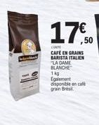 back  ta  17,50  CON  CAFÉ EN GRAINS  BARISTA ITALIEN LA DAME BLANCHE  1kg  Egalement disponible en café grain Brésil. 