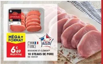 méga+ format  669  8.36 kg  origine  lineas  france  boucherie st-clement  10 steaks de porc ret 5004297 