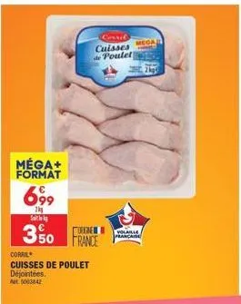 méga+ format  699  1kg  s  €  350 france  coral cuisses de poulet  déjointées. fat 5003842  cerril cuisses de poulet  volaille française  mega  