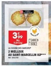 399  300g 1,30 €  la cuisine des saveurs  2 moelleux  au saint-marcellin igp*** rm 5002749  elabore en france 