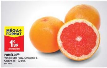 MÉGA+ FORMAT  139  La filet de 3 fruits  POMELOS)  Variété Star Ruby. Catégorie 1. Calibre 88-102 mm.  R6106 