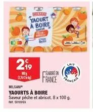 2⁹9  hig  millan yaourt boire  santia  elabore en  france  lait  milsani  yaourts à boire  saveur pêche et abricot. 8 x 100 g. pmr. 5010093 
