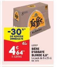 -30***  DE REMISE IMMEDIATE  21  385  €  64"  64  Leffe  BLONDE  LEFFE  BIÈRE D'ABBAYE BLONDE 6,6° Le pack de 8 x 25 cl Ret. 5076 