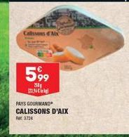 ssons d'Alx  599  550g 12334- PAYS GOURMAND CALISSONS D'AIX 3724 