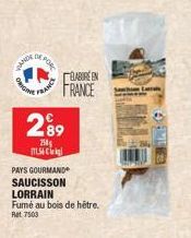 VANDE  ORIGI  OR POR  FRANCE  289  254  56 C  BABORE EN FRANCE  PAYS GOURMAND  SAUCISSON  LORRAIN Fumé au bois de hêtre. Ret 7503 