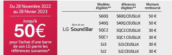 Jusqu'à  50€  pour l'achat d'une barre de son LG parmi les  références suivantes*  Modèles  éférences  éligibles** éligibles**  S60Q  S40Q  Barre de son  LG Sound Bar SQC2  SQC1  SJ3  SJ2  S60Q.CEUSLL