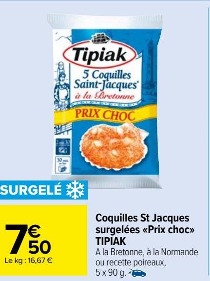  Coquilles St Jacques  surgelées «Prix choc»  TIPIAK