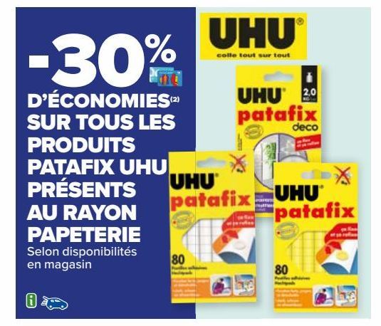 SUR TOUS LES PRODUITS PATAFIX UHU PRÉSENTS AU RAYON PAPETERIE