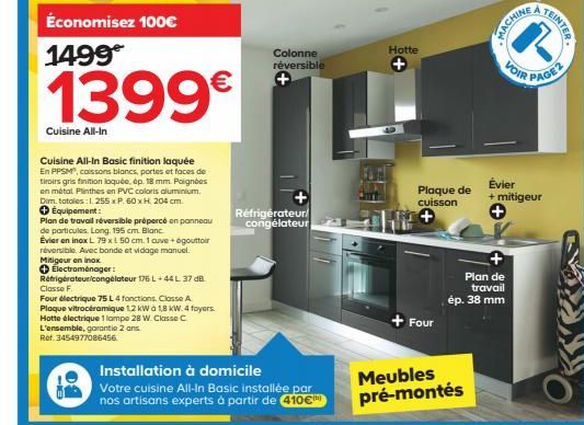 Économisez 100€ 1499**  1399€  Cuisine All-In  Cuisine All-In Basic finition laquée En PPSM", coissons blancs, portes et faces de tiroirs gris finition loquée, ép. 18 mm. Poignées en métal Plinthes en