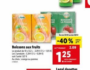 fesd  COVENCE  ever  LONGE  Boissons aux fruits  Le produit de 10 x 0,2 L:2,09 € (-1,05 €)  Les 2 produits: 3,34 € (1 L-0,84 €)  soit l'unité 1,67 €  Au choix: orange ou pomme  -9001  NA BOISSON A  ME