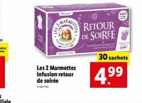 30  Les 2 Marmottes infusion retour de soirée  RETOUR DE SOIREE  4.⁹9  MMAS Falan  30 sachets 