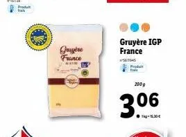 produ  fak  quyère france  h  gruyère igp france  5645  produit frais  200 g  306  kg-1,30 € 