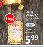 1 kg!  VANDE  Gratin Savoyard (2  Temmental de Savoje  IGP  Produt Stale  M22/02  La barquette de 1kg  5.⁹9⁹  199 