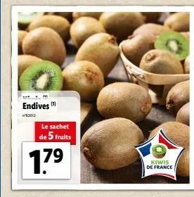 trt.  endives m  n'$3012  le sachet  de 5 fruits  17⁹  kiwis de france 