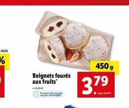 beignets fourés aux fruits  produc  3.79  tig-1.42€  450 g 