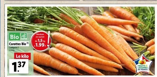 bio 4  carottes bio  catégorie 2 84291  le kilo  137  vendues en sachet  de 1,5 kg 1.99.  fruits & legumes de france 
