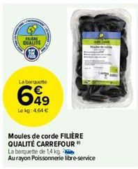 FRIDA  QUALITE  La barquette  699  Lokg: 4,64 €  Moules de corde FILIÈRE QUALITÉ CARREFOUR" La barquette de 1,4 kg Aurayon Poissonnerie libre-service 