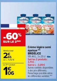 -60%  SUR LE 2 ME  Vendu soul  Le L: 4,42 €  Le 2 produt  06  Bridelice Bridelice Bridelice  ase Epaisse Semi Epaisse  Crème légère semi épaisse BRIDÉLICE  18% MG,3x20d Soit les 2 produits: 3,71 € -  