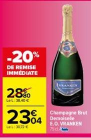 -20%  DE REMISE IMMÉDIATE  28%  LeL: 38,40 €  2304 304  Le L: 30,72 €  Champagne Brut  E.O. VRANKEN 75cl 