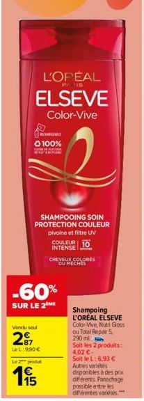 L'OPÉAL  PA  ELSEVE  Color-Vive  CHARGE Ⓒ100% HENDRIKURE  SHAMPOOING SOIN PROTECTION COULEUR  pivoine et filtre UV  Vendu soul  27  LeL: 990€  Le 2 produt  15  COULEUR 10 INTENSE  -60%  SUR LE 2 ME  C