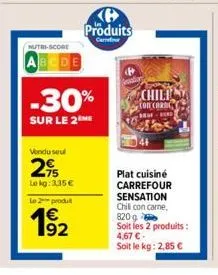 nutri-score  abcde  -30%  sur le 2 me  vendu seul  2€  le kg: 3,35 €  le 2 produ  63  192  k produits  carrefour  chili con carc  plat cuisiné carrefour sensation chilli con carne, 820 g soit les 2 pr