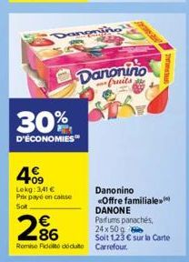 30%  D'ÉCONOMIES  409  Lekg: 3,41 € Prix payé on caisse Sot  Danonino  fruits e  286  €  Romise Fideo déduto Carrefour.  Danonino  «Offre familiale DANONE Parfums panachés,  24x50g Soit 1,23 € sur la 