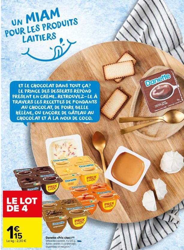 UN MIAM  POUR LES PRODUITS LAITIERS  ET LE CHOCOLAT DANS TOUT ÇA? LE PRINCE DES DESSERTS RÉPOND PRÉSENT EN CRÈME. RETROUVEZ-LE À TRAVERS LES RECETTES DE FONDANTS  AU CHOCOLAT, DE POIRE BELLE HÉLÈNE, O