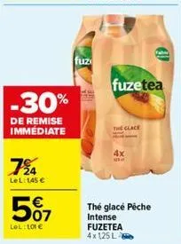 -30%  de remise immédiate  724  lel:1,45 €  5%7  lol:lot €  fuz  fuzetea  the clace  4x  the glacé pêche intense fuzetea  4x125 l 