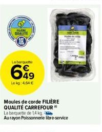 FRIDA  QUALITE  La barquette  699  Lokg: 4,64 €  Moules de corde FILIÈRE QUALITÉ CARREFOUR" La barquette de 1,4 kg Aurayon Poissonnerie libre-service 