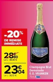 -20%  DE REMISE IMMÉDIATE  28%  LeL: 38,40 €  2304 304  Le L: 30,72 €  Champagne Brut  E.O. VRANKEN 75cl 