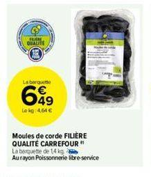 FRIDA  QUALITE  La barquette  699  Lokg: 4,64 €  Moules de corde FILIÈRE QUALITÉ CARREFOUR" La barquette de 1,4 kg Aurayon Poissonnerie libre-service 