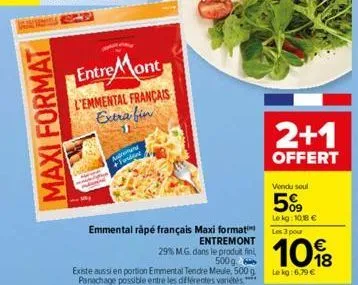 maxi format  entre mont l'emmental français extra fin  aubrey +tunda  emmental rápé français maxi formati entremont  29% m.g. dans le produit fini,  500g  existe aussi en portion emmental tendre meule