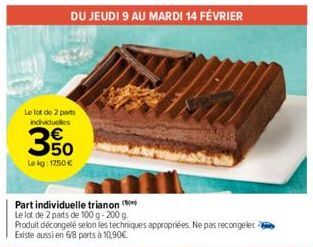 Le lot de 2 parts individuelles  DU JEUDI 9 AU MARDI 14 FÉVRIER  65  50  Lekg: 1750 € 