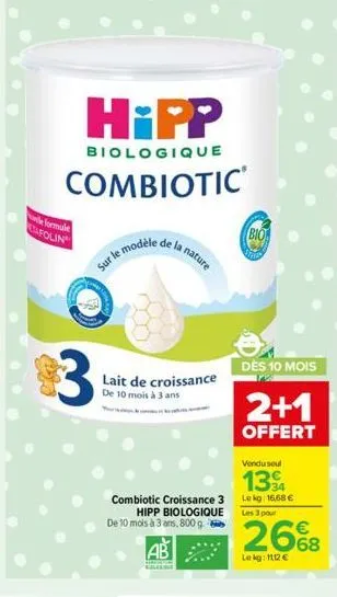 le formule stafolin  hipp  biologique  combiotic  3  sur le m  e modèle  lait de croissance de 10 mois à 3 ans  nature  vendu seul  13 34  combiotic croissance 3 lekg: 16.68 € hipp biologique de 10 mo