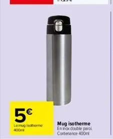 5€  le mug isothormo 400ml  mug isotherme en inox double parol contenance 400ml 