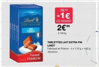 myfi  lindl  maitre chocolater  laur  extin  format familial  3€99  -1€  de remise  2€99  6.79€/kg  tablettes lait extra fin  lindt  fabriqué en france - 4 x 110 g = 440 g #8532940 