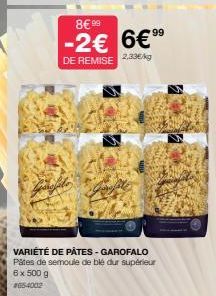 8€99  -2€ 6€ 9⁹  DE REMISE 2.33€/kg  VARIÉTÉ DE PÂTES - GAROFALO Pâtes de semoule de blé dur supérieur 6 x 500 g #654002 