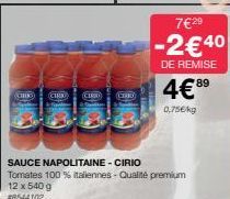 CHOO CIRKO  CIRD (CAN)  7€ 29  -2€ 40  DE REMISE  4€ 89  0,75€/kg  SAUCE NAPOLITAINE - CIRIO  Tomates 100% tallennes-Qualité premium 12 x 540 g  #8544102 