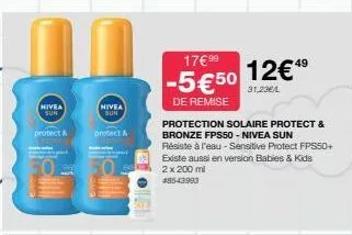 nivea sun  protect &  mak  nivea sun  protect &  17€9⁹  -5€50  de remise  protection solaire protect & bronze fps50- nivea sun  résiste à l'eau - sensitive protect fps50+ existe aussi en version babie