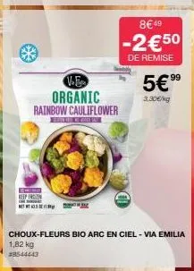 keep fren  netw  ve  organic rainbow cauliflower  nome sale  www.  8€49  -2€50  de remise  99  5€⁹⁹  3,30€/kg  choux-fleurs bio arc en ciel - via emilia 1,82 kg #8544443 