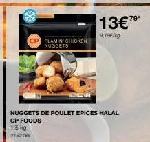 cp flamin chicken nuggets  nuggets de poulet épicés halal  cp foods  1,5 kg #193488  13€79  9.19€/kg 