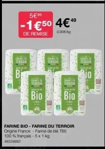 nh  terri  b  5€ 99  49  -1€50 4€4⁹  de remise  0.90€/kg  farms of  terroir  bio  farine bio-farine du terroir origine france - farine de blé t65 100% français-5x 1 kg  #8539682  farm  terdir  thrines