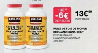 kirkland  cift  aceite de hígado de bacalao huile de foie de morue  kirkland  aceite de hígado de bacalao huile de foie de morue  19€99  -6€ 13€ 99  de remise  0,03€/capsule  huile de foie de morue ki