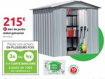 215€  6 Abri de jardin métal galvanisé  616835  Payez vos achats EN PLUSIEURS FOIS  3x ou 4x  PAR CARTE BANCAIRE à partir de 100€ vair conditions p.2 