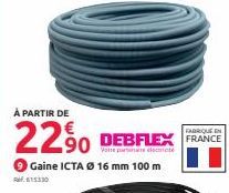 Ref: 615330  À PARTIR DE  2290 DEBFLEX FRANCE  Votre parte elect  Gaine ICTA Ø 16 mm 100 m 