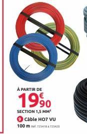 À PARTIR DE  19⁹0  SECTION 1,5 MM²  ●Cable H07 VU 100 m725418725420 