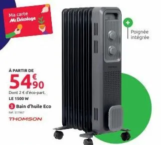 ma carte mr bricolage  à partir de  54%  dont 2 € d'éco-part. le 1500 w  ● bain d'huile eco  r$17967  thomson  poignée intégrée 