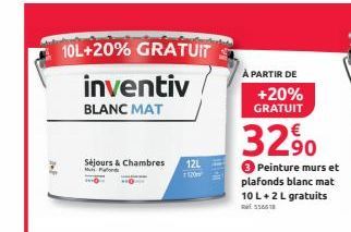 10L+20% GRATUIT  inventiv  BLANC MAT  Séjours & Chambres 12L Mun Fand  À PARTIR DE +20% GRATUIT  3290  3 Peinture murs et plafonds blanc mat 10 L+2 L gratuits 556618 