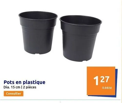 pots en plastique  dia. 15 cm | 2 pièces  consulter  127  0.64/st  
