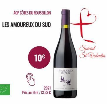 AOP CÔTES DU ROUSSILLON  LES AMOUREUX DU SUD  10€  2021  Prix au litre : 13,33 €  LES AMOUREUX DU SUD  1917 CLONE BE CAR  Spécial  St Valentin 